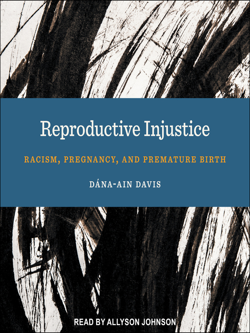 Title details for Reproductive Injustice by Dána-Ain Davis - Available